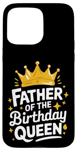 Vater der Geburtstagskönigin Hülle für iPhone 15 Pro Max Vater der Geburtstagskönigin Hülle für iPhone 15 Pro Max von Father's Day Dad Father Family Daddy
