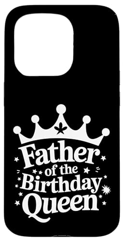 Vater der Geburtstagskönigin Hülle für iPhone 15 Pro Vater der Geburtstagskönigin Hülle für iPhone 15 Pro von Father's Day Dad Father Family Daddy