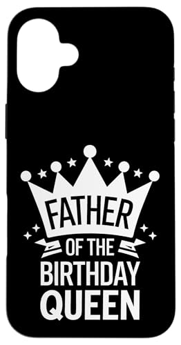 Vater der Geburtstagskönigin Hülle für iPhone 16 Plus Vater der Geburtstagskönigin Hülle für iPhone 16 Plus von Father's Day Dad Father Family Daddy