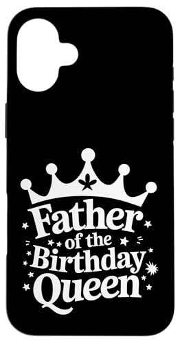 Vater der Geburtstagskönigin Hülle für iPhone 16 Plus Vater der Geburtstagskönigin Hülle für iPhone 16 Plus von Father's Day Dad Father Family Daddy
