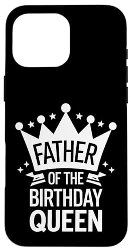 Vater der Geburtstagskönigin Hülle für iPhone 16 Pro Max Vater der Geburtstagskönigin Hülle für iPhone 16 Pro Max von Father's Day Dad Father Family Daddy
