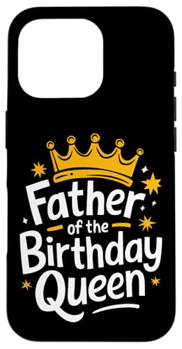 Vater der Geburtstagskönigin Hülle für iPhone 16 Pro Vater der Geburtstagskönigin Hülle für iPhone 16 Pro von Father's Day Dad Father Family Daddy