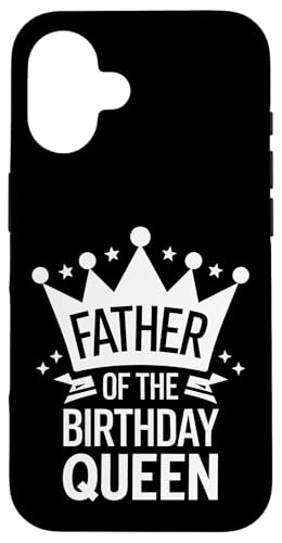 Vater der Geburtstagskönigin Hülle für iPhone 16 Vater der Geburtstagskönigin Hülle für iPhone 16 von Father's Day Dad Father Family Daddy
