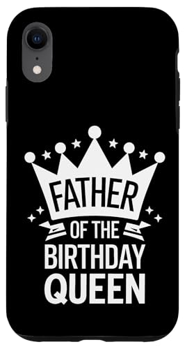 Vater der Geburtstagskönigin Hülle für iPhone XR Vater der Geburtstagskönigin Hülle für iPhone XR von Father's Day Dad Father Family Daddy