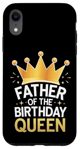 Vater der Geburtstagskönigin Hülle für iPhone XR Vater der Geburtstagskönigin Hülle für iPhone XR von Father's Day Dad Father Family Daddy
