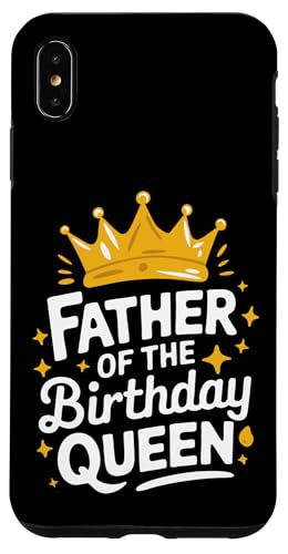 Vater der Geburtstagskönigin Hülle für iPhone XS Max Vater der Geburtstagskönigin Hülle für iPhone XS Max von Father's Day Dad Father Family Daddy