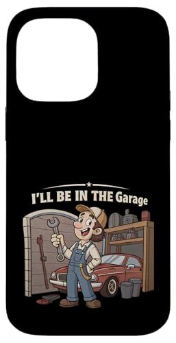 Ich werde in der Garage für Automechaniker Papa sein Hülle für iPhone 14 Pro Max von Fathers Day Outfit and Dad Birthday Gifts