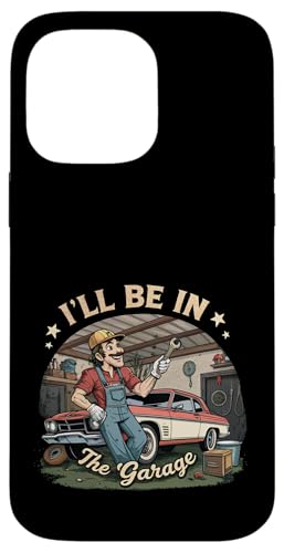 Ich werde in der Garage für Automechaniker Papa sein Hülle für iPhone 14 Pro Max von Fathers Day Outfit and Dad Birthday Gifts