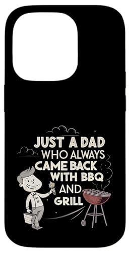 Nur ein Vater, der immer mit BBQ and Grill zurückkam Hülle für iPhone 14 Pro von Fathers Day Outfit and Dad Birthday Gifts