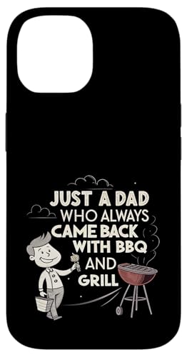 Nur ein Vater, der immer mit BBQ and Grill zurückkam Hülle für iPhone 14 von Fathers Day Outfit and Dad Birthday Gifts