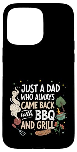 Nur ein Vater, der immer mit BBQ and Grill zurückkam Hülle für iPhone 15 Pro Max Nur ein Vater, der immer mit BBQ and Grill zurückkam Hülle für iPhone 15 Pro Max von Fathers Day Outfit and Dad Birthday Gifts