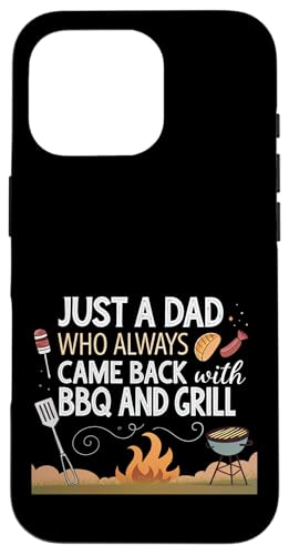 Nur ein Vater, der immer mit BBQ and Grill zurückkam Hülle für iPhone 16 Pro von Fathers Day Outfit and Dad Birthday Gifts