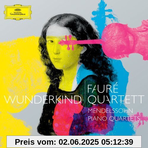 Wunderkind, Mendelssohn Klavierquartette von Faure Quartett