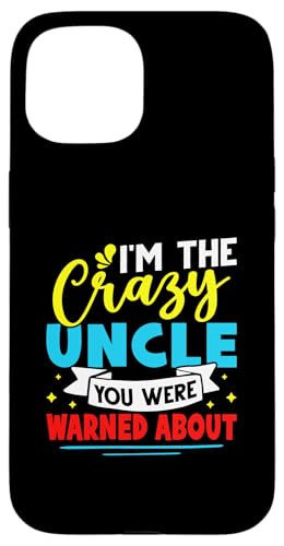 Ich bin der verrückte Onkel, vor dem du gewarnt wurdest Hülle für iPhone 15 von Favorite Uncle Designs For Boys