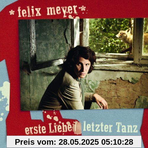 Erste Liebe/Letzter Tanz von Felix Meyer
