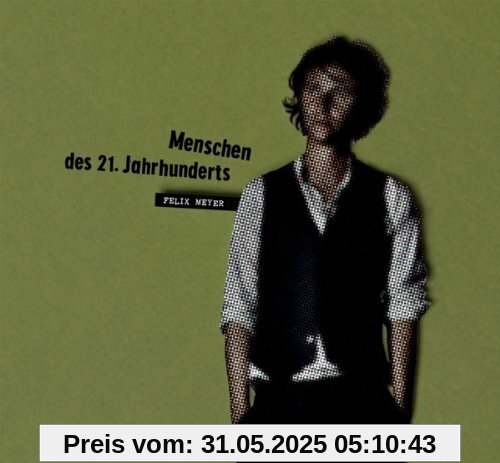 Menschen des 21.Jahrhunderts von Felix Meyer