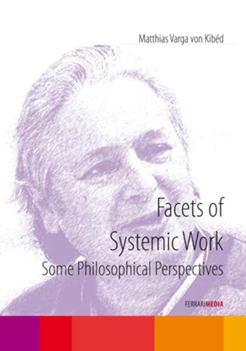 Facets of Systemic Work: Some Philosohical Perspectives - Matthias Varga von Kibed [4 DVDs] von Ferrari Media