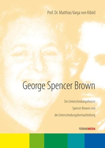 George Spencer Brown: Die Unterscheidungstheorie Spencer Browns und die Unterscheidungsformaufstellung - Matthias Varga von Kibed [4 DVDs] von Ferrari Media