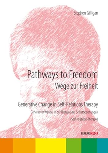 Pathway to Freedom: Generative Change in Self-Relations Therapy - Stephen Gilligan [6 DVDs] von Ferrari Media