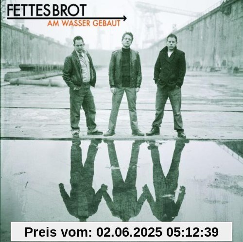 Am Wasser Gebaut Am Wasser Gebaut von Fettes Brot