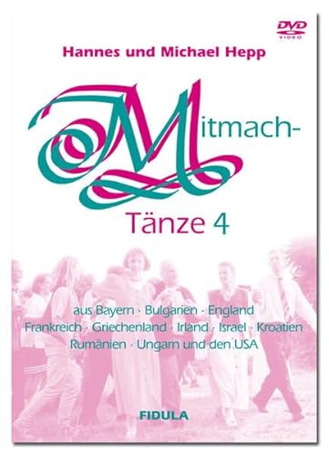 Mitmachtänze 4 - DVD: 23 einfache Tänze aus Bayern, Bulgarien, England, Frankreich, Griechenland, Irland, Israel, Kroatien, Rumänien, Ungarn und den USA von Fidula - Verlag