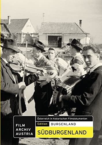 SÜDBURGENLAND: Österreich in historischen Filmdokumenten Edition Burgenland von Hoanzl