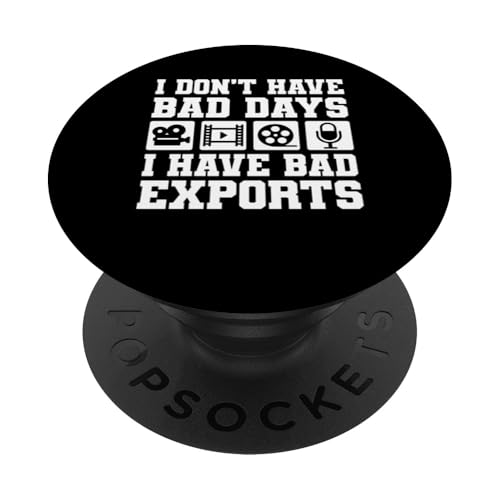 I Dont Have Bad Days I Have Bad Exports Editor PopSockets Klebender PopGrip I Dont Have Bad Days I Have Bad Exports Editor PopSockets Klebender PopGrip von Filmemacher Film Bearbeitung Designs Idee