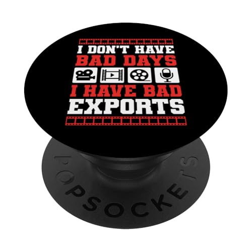 I Dont Have Bad Days I Have Bad Exports Editor PopSockets Klebender PopGrip I Dont Have Bad Days I Have Bad Exports Editor PopSockets Klebender PopGrip von Filmemacher Film Bearbeitung Designs Idee