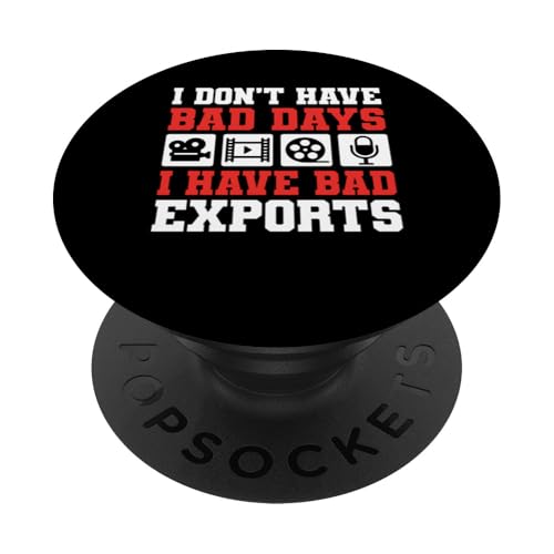 I Dont Have Bad Days I Have Bad Exports Editor PopSockets Klebender PopGrip I Dont Have Bad Days I Have Bad Exports Editor PopSockets Klebender PopGrip von Filmemacher Film Bearbeitung Designs Idee