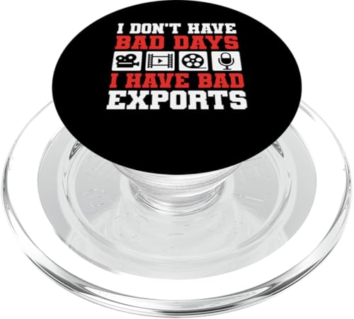 I Dont Have Bad Days I Have Bad Exports Editor PopSockets PopGrip für MagSafe von Filmemacher Film Bearbeitung Designs Idee