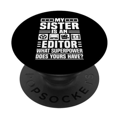 My Sister Is An Editor What Superpower Does Yours Have? PopSockets Klebender PopGrip My Sister Is An Editor What Superpower Does Yours Have? PopSockets Klebender PopGrip von Filmemacher Film Bearbeitung Designs