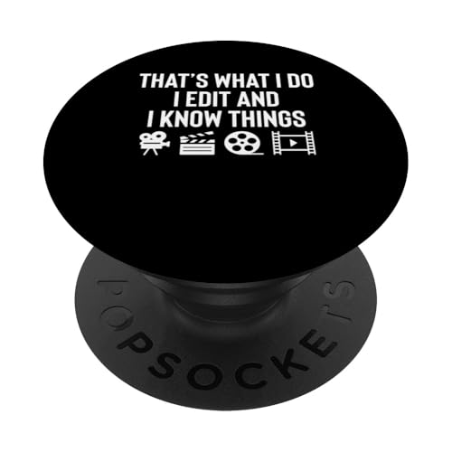 Thats What I Do I Edit And I Know Things Filmmaker Movie PopSockets Klebender PopGrip Thats What I Do I Edit And I Know Things Filmmaker Movie PopSockets Klebender PopGrip von Filmemacher Film Bearbeitung Designs