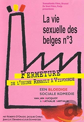 The Sexual Life of the Belgians Part 3: The Closing Down of the Renault Factory at Vilvoorde (Fermeture de l'usine Renault à Vilvoorde) [English subtitles] [DVD] von Filmfreaks