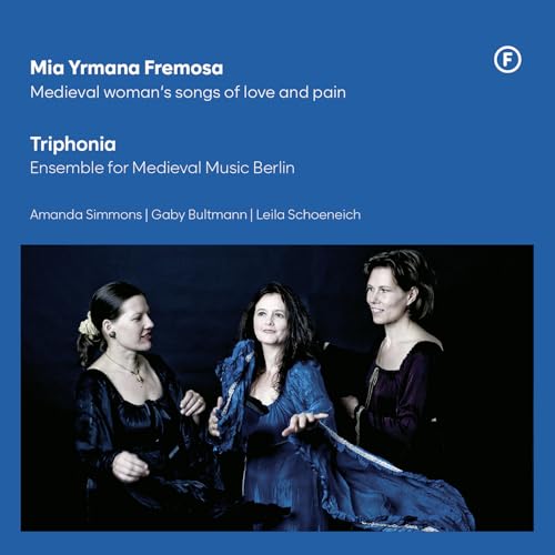 Mia Yrmana Fremosa - Medieval Woman'S Songs of Lov von FINELINE