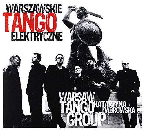 Katarzyna DÄbrowska & Warsaw Tango Group: Warszawskie Tango Elektryczne [CD] von Firma KsiÄgarska Jacek Olesiejuk