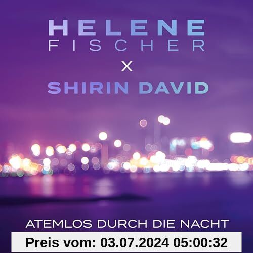 Atemlos Durch die Nacht (10 Year Version Ltd.) von Fischer, Helene & Shirin David
