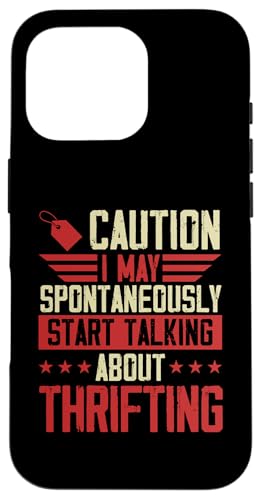 Caution I May Spontan Start Talking About Thrifting Hülle für iPhone 16 Pro von Flea Market Thrifting Merch for Yard Sale Mornings