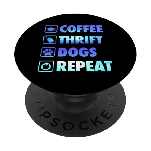 Coffee Thrift Dogs Repeat Life Simple Basic Thrifting PopSockets Klebender PopGrip Coffee Thrift Dogs Repeat Life Simple Basic Thrifting PopSockets Klebender PopGrip von Flea Market Thrifting Merch for Yard Sale Mornings