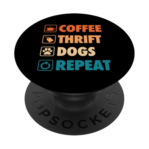Coffee Thrift Dogs Repeat Life Simple Basic Thrifting PopSockets Klebender PopGrip Coffee Thrift Dogs Repeat Life Simple Basic Thrifting PopSockets Klebender PopGrip von Flea Market Thrifting Merch for Yard Sale Mornings