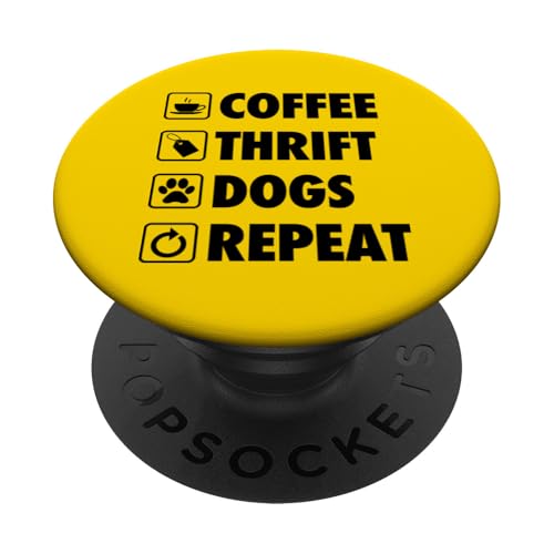 Coffee Thrift Dogs Repeat Life Simple Basic Thrifting PopSockets Klebender PopGrip Coffee Thrift Dogs Repeat Life Simple Basic Thrifting PopSockets Klebender PopGrip von Flea Market Thrifting Merch for Yard Sale Mornings