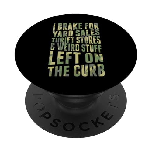 Ich bremse für den Flohmarkt, Gebrauchtwarenläden, komisches Zeug, links vom Straßenrand. PopSockets Klebender PopGrip Ich bremse für den Flohmarkt, Gebrauchtwarenläden, komisches Zeug, links vom Straßenrand. PopSockets Klebender PopGrip von Flea Market Thrifting Merch for Yard Sale Mornings