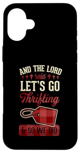 Und der Herr sagte, lass uns sparsam sein, und so haben wir es getan Hülle für iPhone 16 Plus von Flea Market Thrifting Merch for Yard Sale Mornings