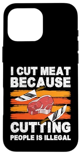 I Cut Meat Because Cutting People Is Illegal Meat Cutter Hülle für iPhone 16 Pro Max I Cut Meat Because Cutting People Is Illegal Meat Cutter Hülle für iPhone 16 Pro Max von Fleischer Fleisch Schneider Metzger