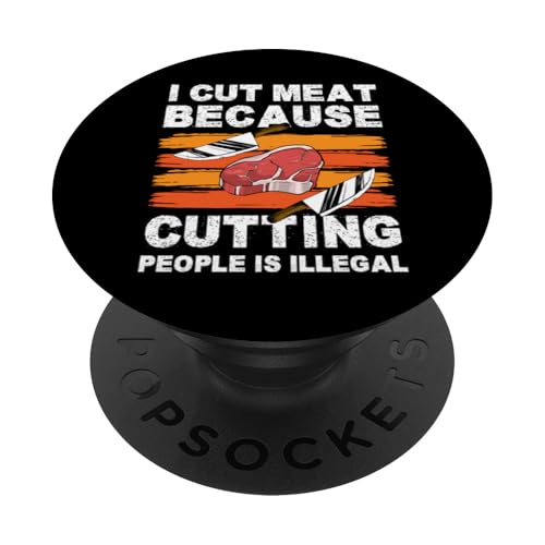 I Cut Meat Because Cutting People Is Illegal Meat Cutter PopSockets Klebender PopGrip I Cut Meat Because Cutting People Is Illegal Meat Cutter PopSockets Klebender PopGrip von Fleischer Fleisch Schneider Metzger