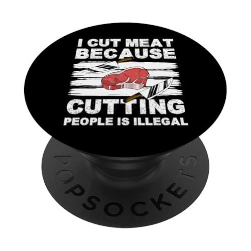 I Cut Meat Because Cutting People Is Illegal Meat Cutter PopSockets Klebender PopGrip I Cut Meat Because Cutting People Is Illegal Meat Cutter PopSockets Klebender PopGrip von Fleischer Fleisch Schneider Metzger