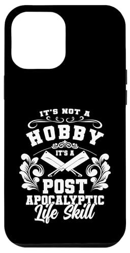 Its Not A Hobby Its A Post Apocalyptic Life Skill Meat Hülle für iPhone 12 Pro Max Its Not A Hobby Its A Post Apocalyptic Life Skill Meat Hülle für iPhone 12 Pro Max von Fleischer Fleisch Schneider Metzger