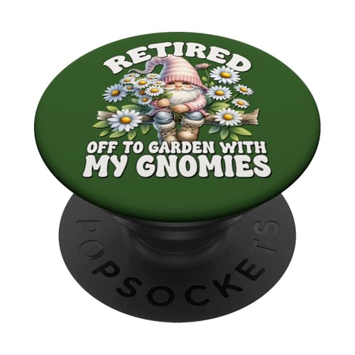 Retired Gnome For Women And Daisy Mom Funny Retirement Plan PopSockets Klebender PopGrip von Floral Daisy Flower Gifts With Funny Spring Gnomes
