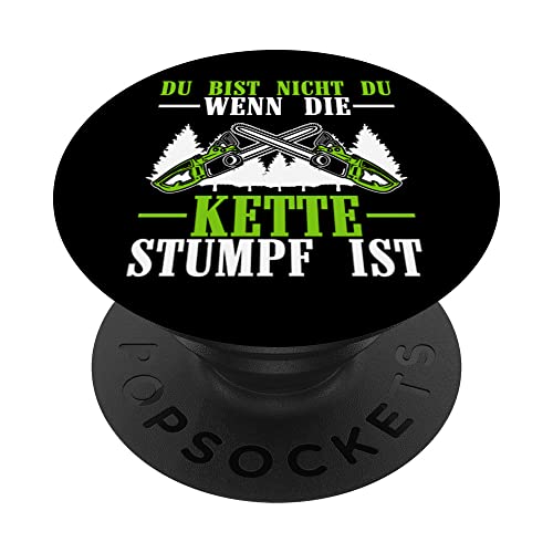 Du bist nicht du wenn die Kette stumpf ist Kettensäge Spruch PopSockets mit austauschbarem PopGrip von Förster Holzfäller Kettensäge Forstwirt Waldarbeit