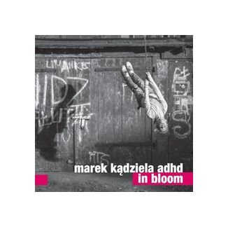 Marek Kądziela Adhd: In Bloom [CD] von Fonografika