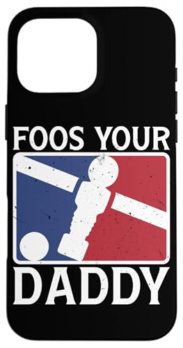 Foos Your Daddy Lustiger Kicker-Witz für Papa Hülle für iPhone 16 Pro Max Foos Your Daddy Lustiger Kicker-Witz für Papa Hülle für iPhone 16 Pro Max von Foosball Joke Funny Player Joke Gifts